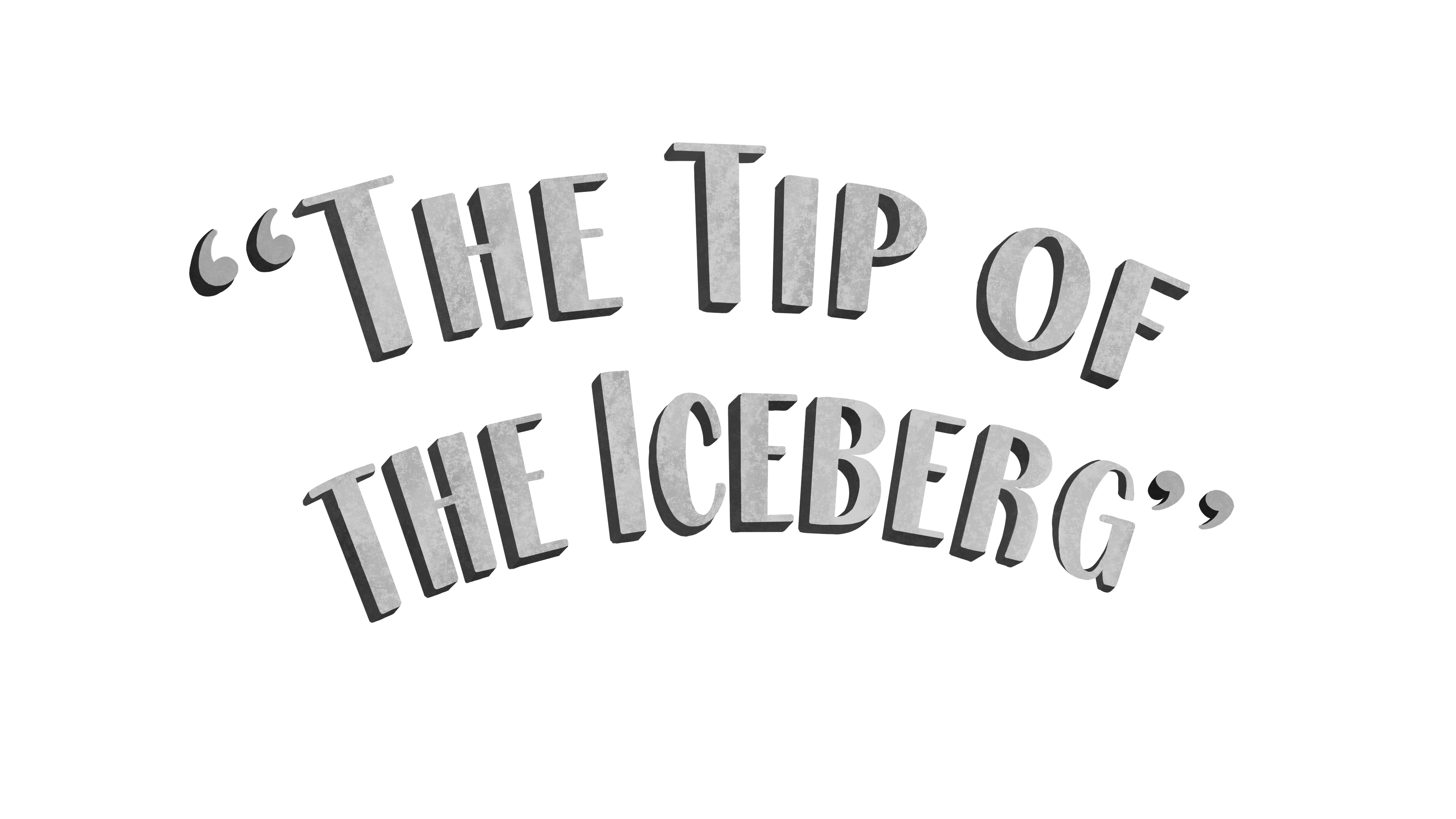 The Tip of the Iceberg